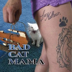 Lucy Malheur - Bad Cat Mama