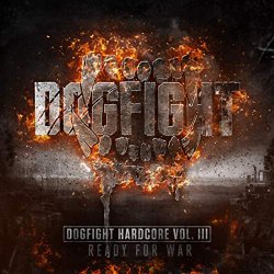 Various Artists - Dogfight Hardcore Vol. III - Ready For War [Explicit]