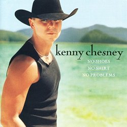 Kenny Chesney - No Shoes, No Shirt, No Problems (Re-Tracked / Master Version)