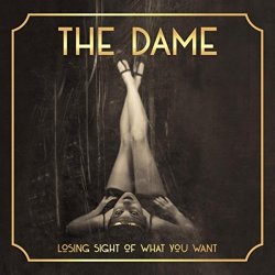 Dame, The - Losing Sight of What You Want [Explicit]