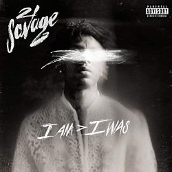 21 Savage - i am > i was [Explicit]