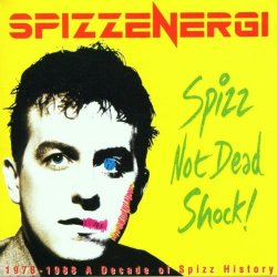 Spizz Not Dead Shock: a Decade of Spizz History 1978-1988 By Spizzenergi (1996-05-16)