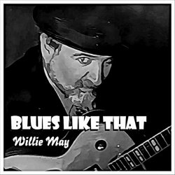 Willie May - Blues Like That