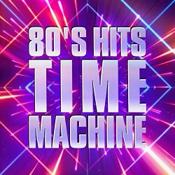   - 80's Hits Time Machine