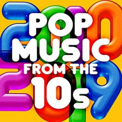 Various Artists - Pop Music from the 10s [Explicit]