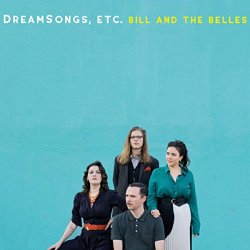 Bill and The Belles - Dreamsongs, Etc.