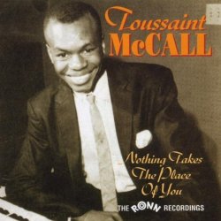 Nothing Takes The Place Of You: The Ronn Recordings by Toussaint McCall (2002-06-04)