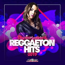   - Electro Latino & Reggaeton Hits 2019