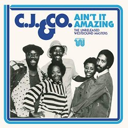 C.J & C.O. - Ain't It Amazing: The Unreleased Westbound Masters
