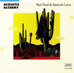 Acoustic Alchemy - Red Dust & Spanish Lace by Acoustic Alchemy (1996-01-30)