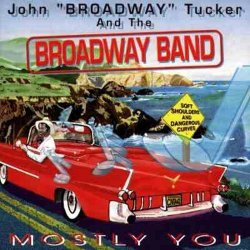 John Broadway Tucker - Mostly You by John Broadway Tucker (1996-04-16)