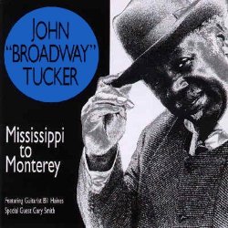 John Broadway Tucker - Broadway: Mississippi to Monterey by John Broadway Tucker (1999-10-26)