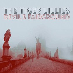 Tiger Lillies, The - Devil's Fairground