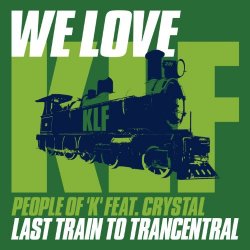KLF, The - Last Train to Trancentral (Deltic 12" Mix)
