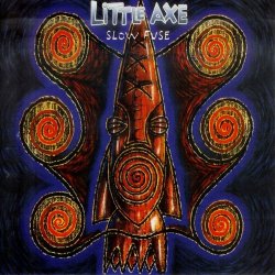 Little Axe - Slow Fuse