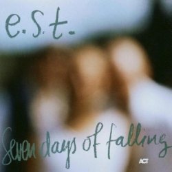 EST (Esbjörn Svensson Trio) - Seven Days Of Falling