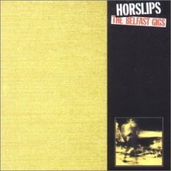 Horslips - The Belfast Gigs by Horslips (2001-04-10)