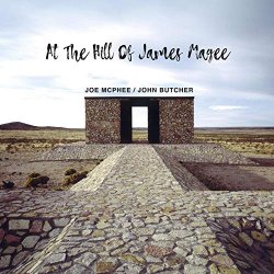 Joe McPhee & John Butcher - At THe Hill Of James Magee