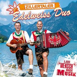 Zillertaler Edelweiss Duo - A jeder Mensch braucht Musik