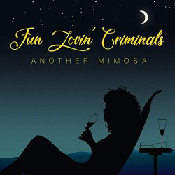 Fun Lovin' Criminals - Another Mimosa [Explicit]