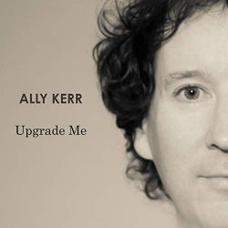 Ally Kerr - Upgrade Me