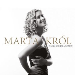 Marta Krol - Thank God I'm A Woman