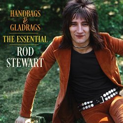 Handbags & Gladrags: The Essential Rod Stewart