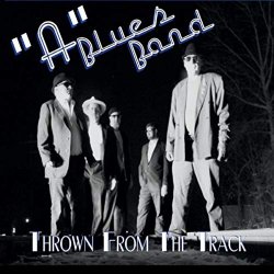 "A" Blues Band - Thrown from the Track