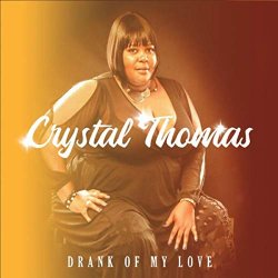 Crystal Thomas - Drank of My Love