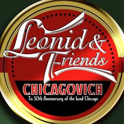 Leonid & Friends - Chicagovich