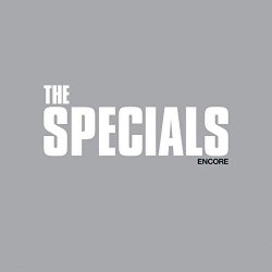 Specials, The - Encore [Explicit] (Deluxe)