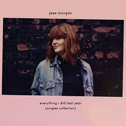 Jess Morgan - Everything I Did Last Year (Singles Collection)