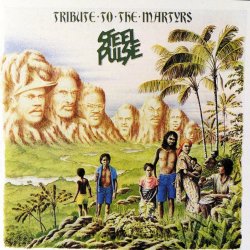 Steel Pulse - Tribute To The Martyrs