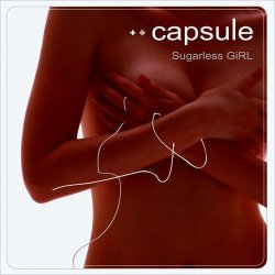 Capsule - Sugarless Girl by Capsule (2007-02-21)