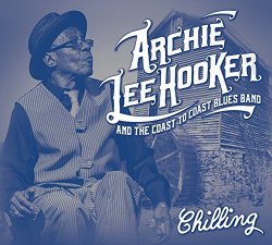 Archie Lee Hooker & The Coast To Coast Blues Band - Chilling