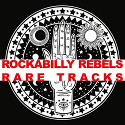 Various Artists - Rockabilly Rebels: Rare Tracks