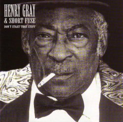 Henry Gray & Short Fuse - Don't start that stuff