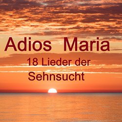 Adios Maria - Im Norden geboren