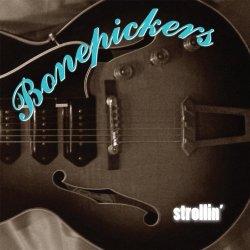 Bonepickers - Strollin by Bonepickers