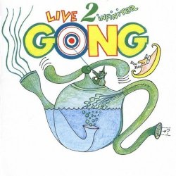 Gong - Live 2 Infinitea by Gong (2000-11-14)