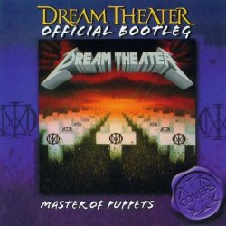 Dream Theater - Official Bootleg : Master of Puppets
