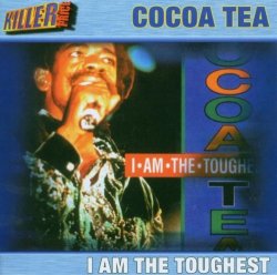 I Am the Toughest by Cocoa Tea (2009-01-01)