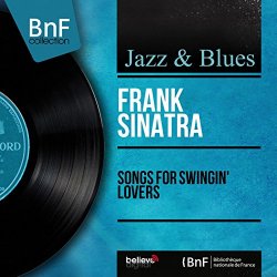 Frank Sinatra - Songs for Swingin' Lovers (feat. Nelson Riddle and His Orchestra) [Mono Version]
