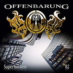 Offenbarung 23 - Folge 82: Superbanken, Teil 28