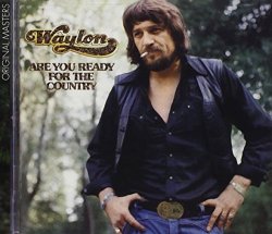 Waylon Jennings - Are You Ready For The Country by Waylon Jennings (2009-12-01)