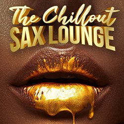 Various Artists - The Chillout Sax Lounge