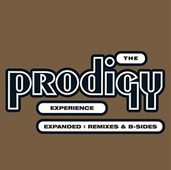 The Prodigy - Experience: Expanded (Remixes & B-sides) [Remastered]