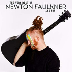 Newton Faulkner - The Very Best of Newton Faulkner... So Far [Explicit]