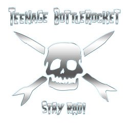 Teenage Bottlerocket - Stay Rad [Import allemand]