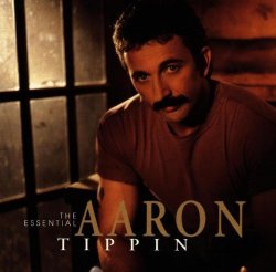 Aaron Tippin - The Essential Aaron Tippin by Aaron Tippin
